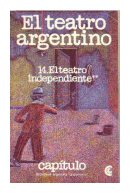 El teatro argentino - El teatro independiente de  Carlos Gorostiza - Agustn Cuzzani