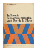 Influencia economica britanica en el Rio de la Plata de  Julio Irazusta