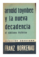 Arnold Toynbee y la nueva decadencia - El nihilismo historico de  Franz Borkenau