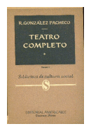 Teatro Completo (Tomo 1) de  Rodolfo Gonzlez Pacheco