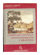 Literatura espaola, hispanoamericana y argentina de  Carlos A. Loprete