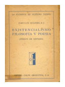 Existencialismo, filosofia y poesia (Ensayo de sintesis) de  Juan Luis Segundo, S. J.