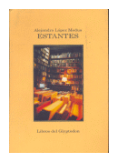 Estantes - Memorias de un librero anticuario de  Alejandro Lpez Medus