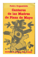 Cantares de las Madres de Plaza de Mayo de  Pedro Orgambide