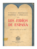 Estudios historicos politicos y literarios sobre los Judios de Espaa de  Don Jos Amador de los Ros