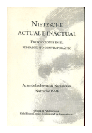Nietzsche actual e inactual - Proyecciones en el pensamiento contemporaneo de  _