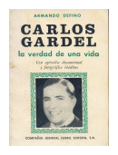 Carlos Gardel, la verdad de una vida de  Armado Defino