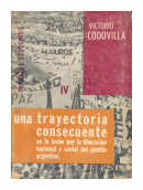 Una trayectoria consecuente en la lucha por la liberacion nacional y social del pueblo argentino de  Victorio Codovilla