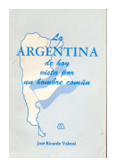 La Argentina de hoy vista por un hombre comun de  Jos Ricardo Valenti