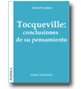 Tocqueville: Conclusiones de su pensamiento de David Carrin Morillo