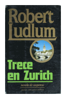 Trece en Zurich de  Robert Ludlum