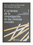 Corrientes de la investigacion en las ciencias sociales de  Raymond Boudon - Pierre de Bie - Stein Rokkan - Eric Trist