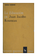 La educacion en Juan Jacobo Rousseau de  Sonia Durand