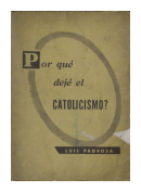 Por qu dej el catolicismo? de  Luis Padrosa