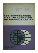 Los empresarios y la integracion de Amrica Latina de  Banco Interamericano de Desarrollo