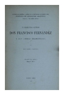 Un dramaturgo olvidado Don Francisco Fernndez y sus obras dramticas de  Ricardo Rojas