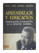 Aprendizaje y educacion - Problemas de la formacion de la juventud moderna de  Juan Jos Gmez Araujo