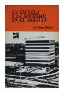 La escuela y la sociedad en el siglo XX de  Luis Jorge Zanotti