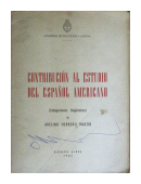 Contribucion al estudio del espaol americano - Indagaciones lingsticas de  Avelino Herrero Mayor