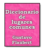 Diccionario de lugares comunes de Gustavo Flaubert