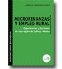 Microfinanzas y empleo rural: experiencias y lecciones en una regin de Jalisco, Mxico de Lourdes del Carmen Angulo Salazar
