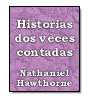 Historias dos veces contadas de Nathaniel Hawthorne
