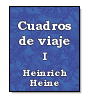 Cuadros de viaje (tomo I) de Heinrich Heine