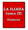 La Ilada - Tomo III de  Homero