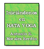 Inicindonos en Hatha Yoga de Antonio Emilio Morales Berdn