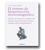 El sistema de bioproteccin electromagntica - Existe en nuestros cuerpos un sistema de proteccin contra campos electromagnticos? de Higinio Flix Alemn Aguilar