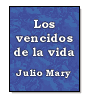 Los vencidos de la vida de Julio Mary