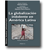 La globalizacin indolente en Amrica Latina de Robinson Salazar
