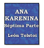 Ana Karenina - Sptima Parte de Conde Len Tolstoi