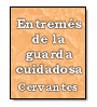 Entrems de la guarda cuidadosa de Miguel de Cervantes Saavedra