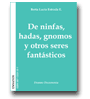 De ninfas, hadas, gnomos y otros seres fantsticos de Berta Luca Estrada E.