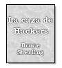 La caza de Hackers de Bruce Sterling