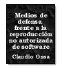 Medios de defensa frente a la reproduccin no autorizada de software de Claudio Ossa