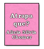 Atrapa que? de Alicia Silvia Chomer