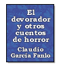 El devorador y otros cuentos de horror de Claudio Garca Fanlo
