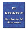El Regreso de Humberto Miguel Jimnez