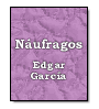 Nufragos de Edgar Garcia