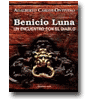 Benicio Luna: un encuentro con el diablo de Adalberto Carlos Ontivero