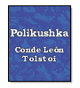 Polikushka de Conde Len Tolstoi