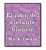 El robo del elefante blanco de Mark Twain