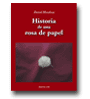 Historia de una rosa de papel de David Mendoza