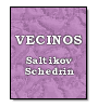 Vecinos de  Saltikov Schedrin