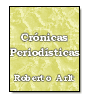 Crnicas Periodsticas de Roberto Arlt