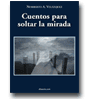 Cuentos para soltar la mirada de Norberto A. Velzquez