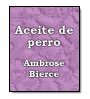 Aceite de perro de Ambrose Gwinett Bierce