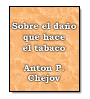 Sobre el dao que hace el tabaco de Anton Chjov